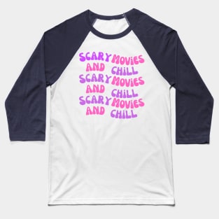 Scary Movies and Chill Wavy Text Baseball T-Shirt